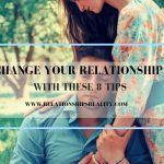 Change Your Relationship with These 8 Tips